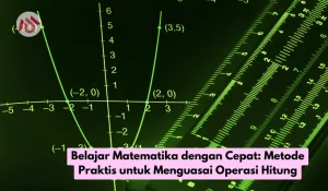 Belajar Matematika dengan Cepat: Metode Praktis untuk Menguasai Operasi Hitung