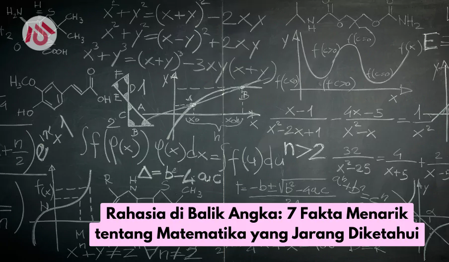 Rahasia di Balik Angka: 7 Fakta Menarik tentang Matematika yang Jarang Diketahui