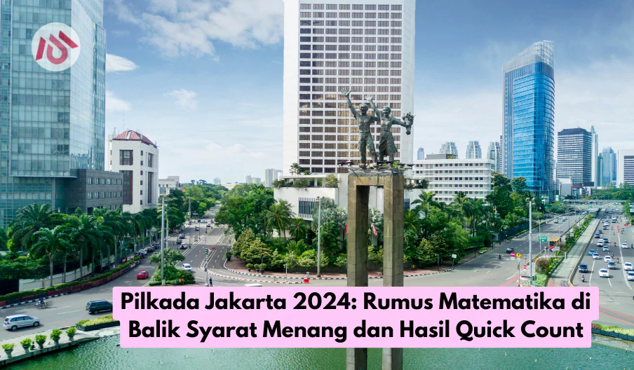 Pilkada Jakarta 2024 Rumus Matematika di Balik Syarat Menang dan Hasil Quick Count