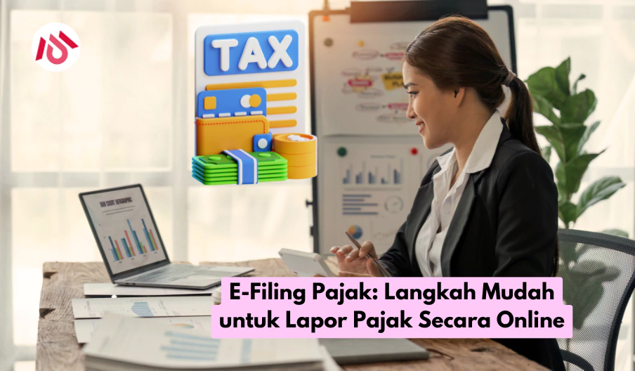 E-Filing Pajak Langkah Mudah untuk Lapor Pajak Secara Online