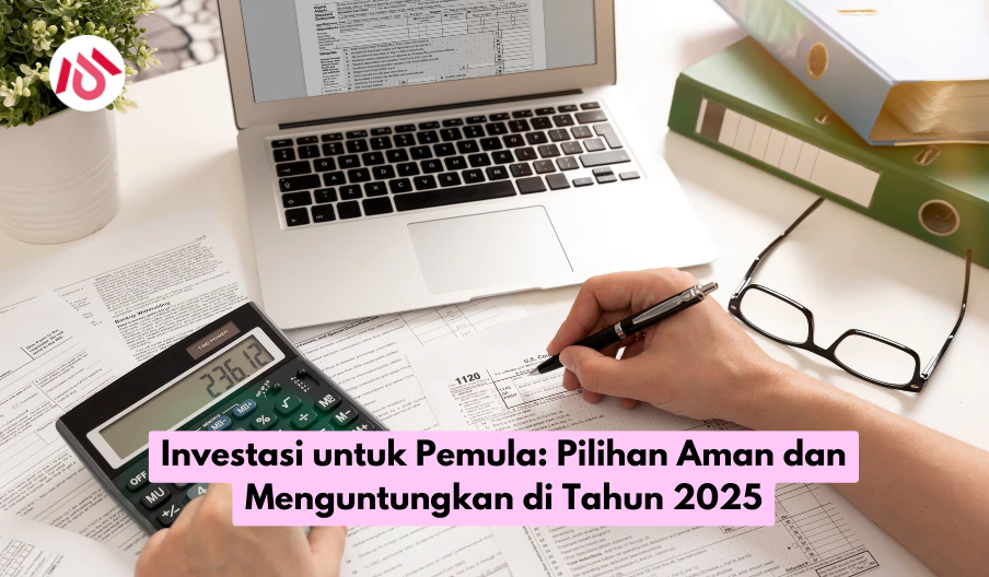 Investasi untuk Pemula Pilihan Aman dan Menguntungkan di Tahun 2025