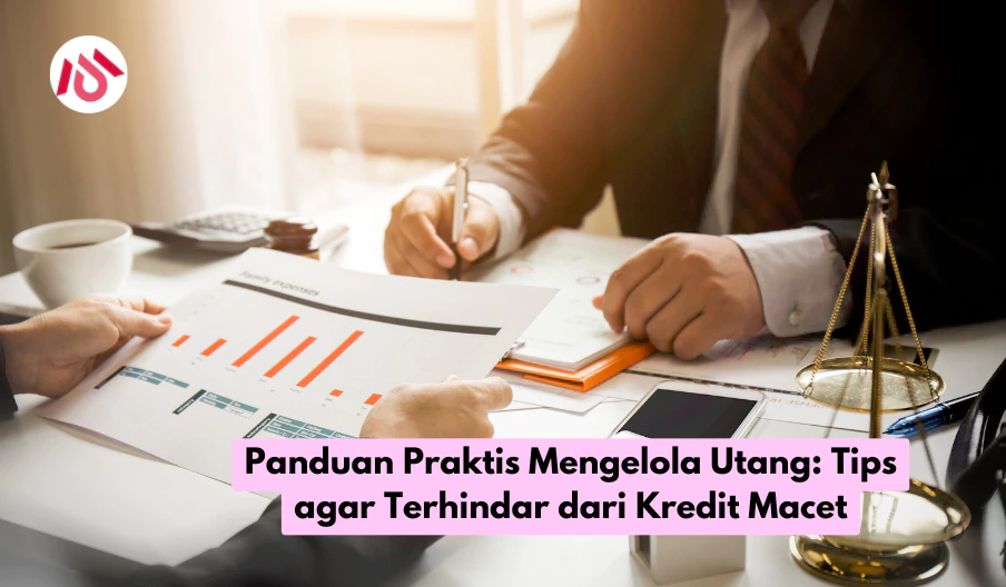 Panduan Praktis Mengelola Utang Tips agar Terhindar dari Kredit Macet