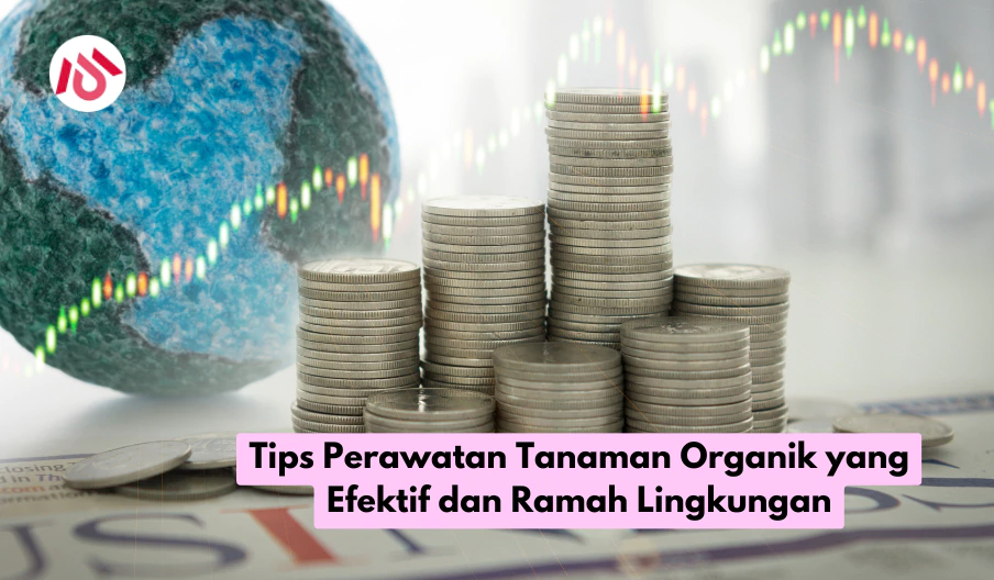 Tips Perawatan Tanaman Organik yang Efektif dan Ramah Lingkungan