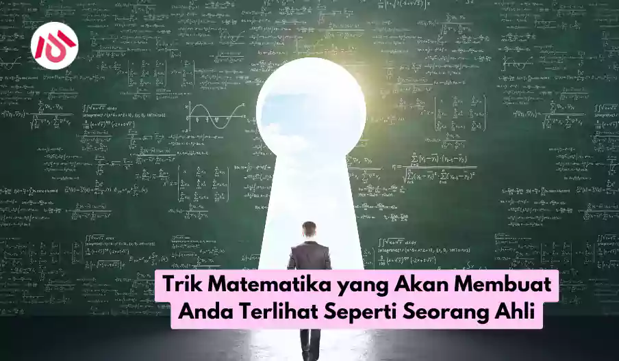 Trik Matematika yang Akan Membuat Anda Terlihat Seperti Seorang Ahli
